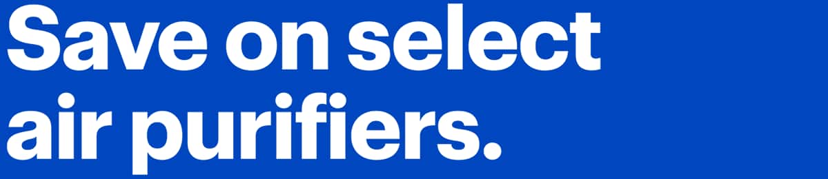 Save on select air purifiers.