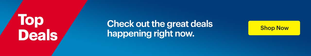 Top Deals. Check out the great deals happening right now. Shop now. 