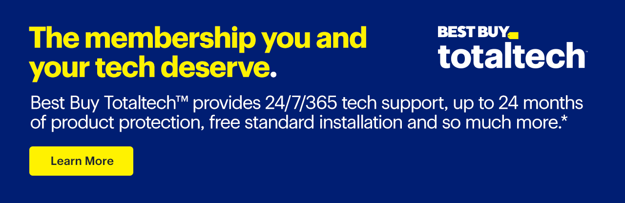 Best Buy Totaltech, the membership you and your tech deserve. Best Buy Totaltech provides 24/7/365 tech support, up to 24 months of product protection, free standard installation and so much more. Reference disclaimer.