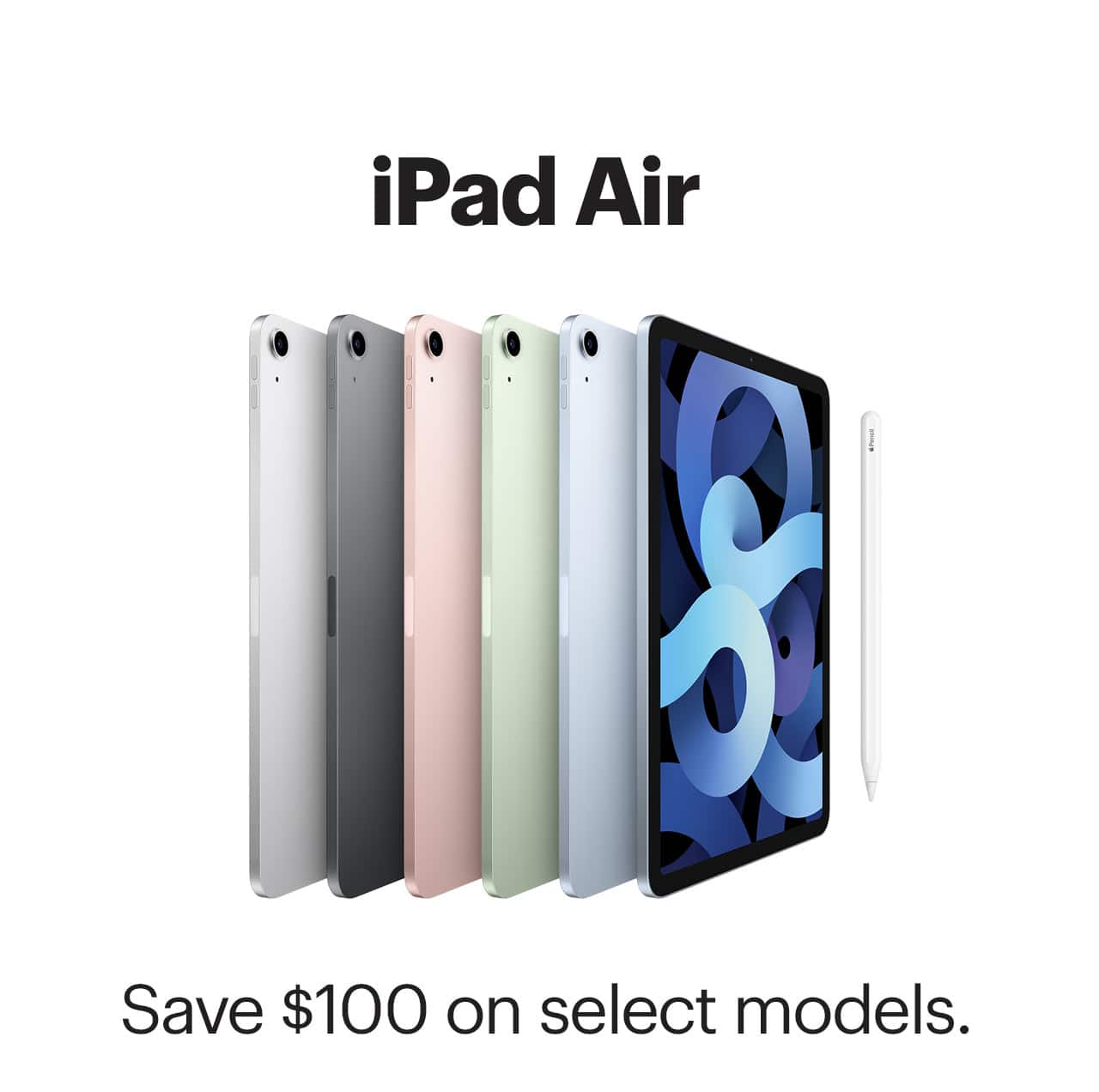 iPad Air, save $100 on select models.
