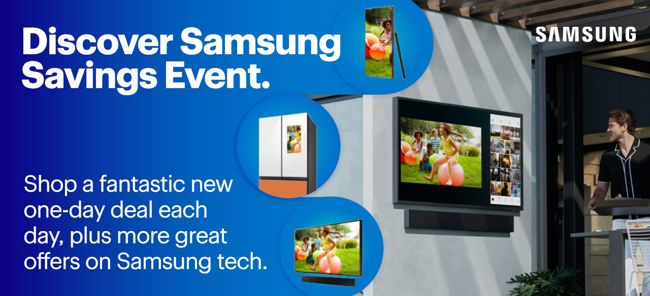 Discover Samsung Savings Event. Shop a fantastic new one-day deal each day, plus more great offers on Samsung tech.