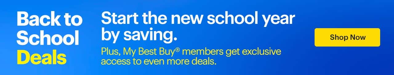 Start the new school year by saving. Plus, My Best Buy® members get exclusive access to even more deals.
