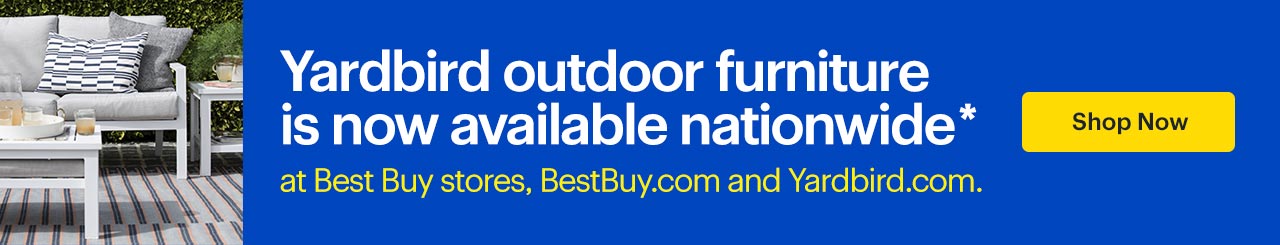 Yardbird outdoor furniture is now available nationwide at Best Buy stores, BestBuy.com and Yardbird.com. Shop now. Reference disclaimer.
