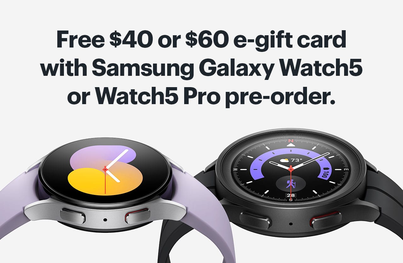Free $40 or $60 Best Buy e-Gift Card with Samsung Galaxy Watch5 or Watch5 Pro pre-order, Terms and conditions apply, smartwatches