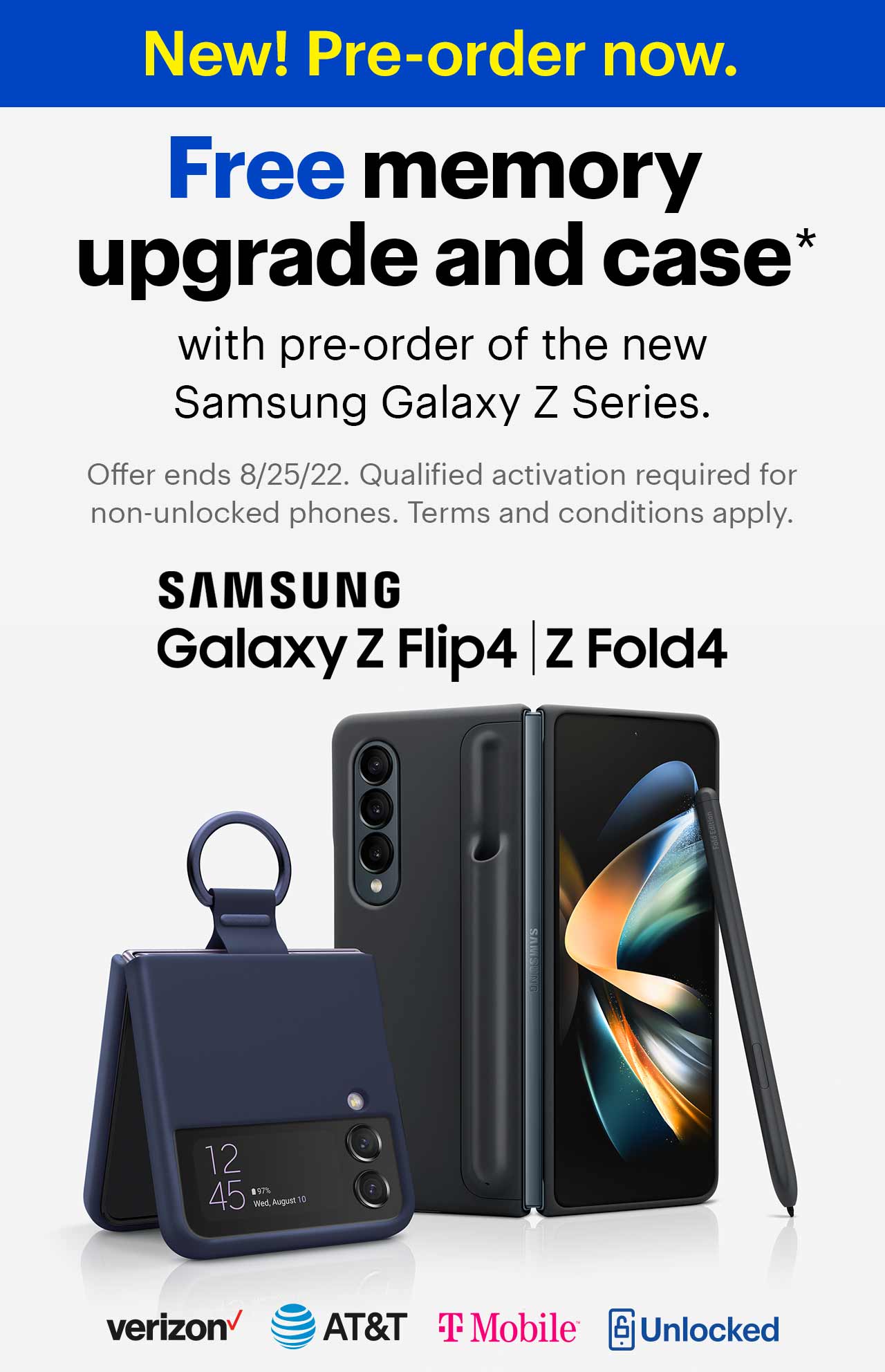 Free memory upgrade and case, with pre-order of the new samsung galaxy Z series, offer ends 8/25/22, qualified activation for non-unlocked phones, terms and conditions apply, cell phones, Samsung, Verizon, A T and T, Sprint, unlocked, samsung galaxy Z Fold 4, samsung galaxy Z Flip 4