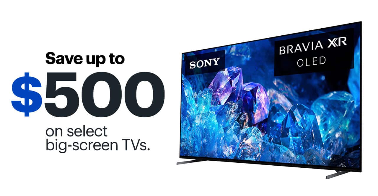 Save up to $500 on select big-screen TVs.