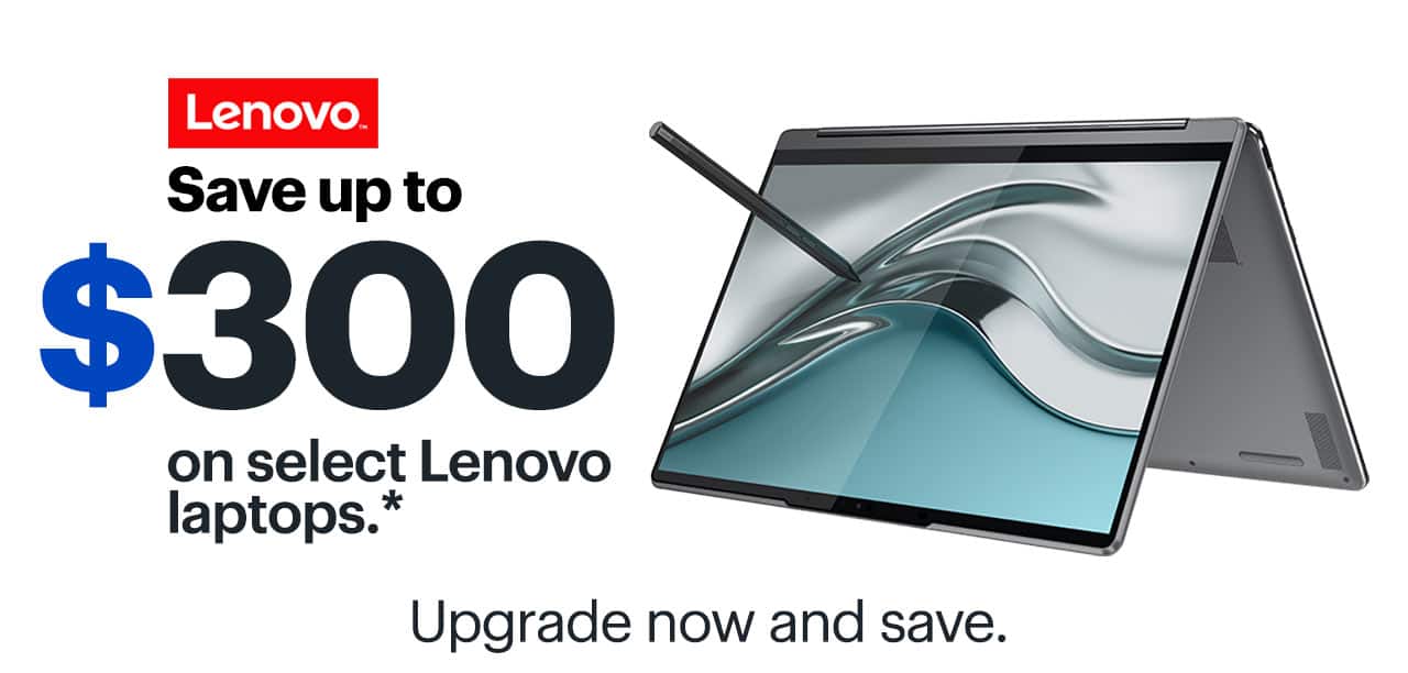 Save up to $300 on select Lenovo laptops. Upgrade now and save. Shop now. Reference disclaimer.