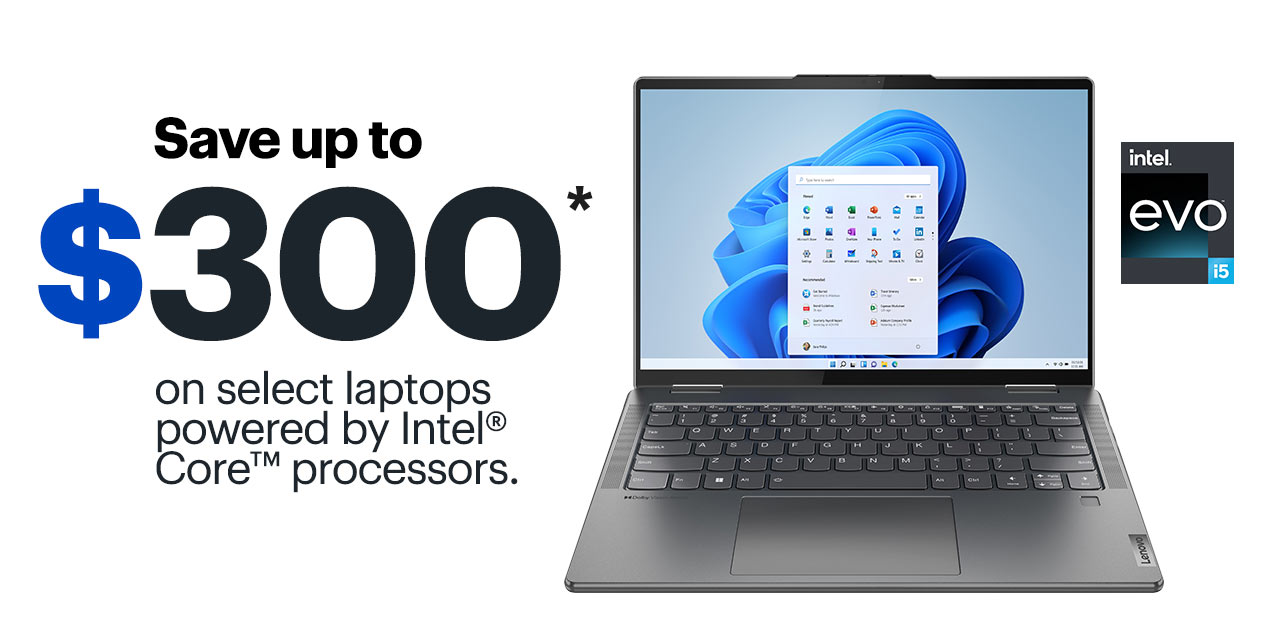 Save up to $300 on select laptops powered by Intel Core processors. Reference disclaimer.