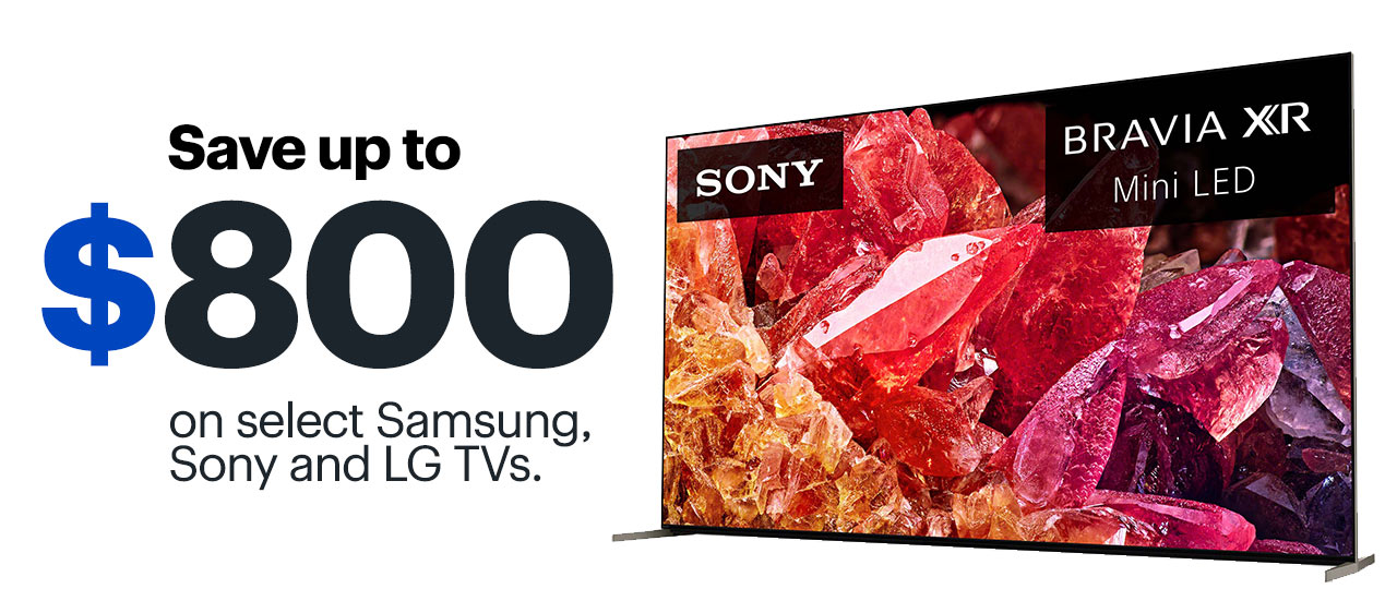 Save up to $800 on select Samsung, Sony and LG TVs.