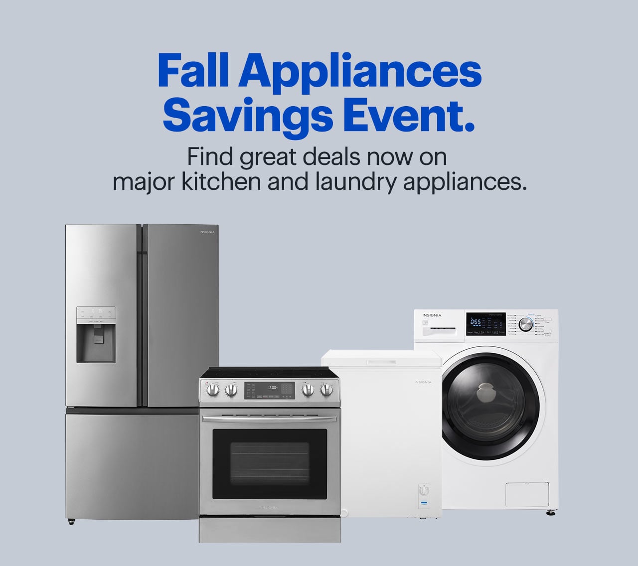 ALT TEXT 1: Fall Appliances Savings Event. Find great deals now on major kitchen and laundry appliances.