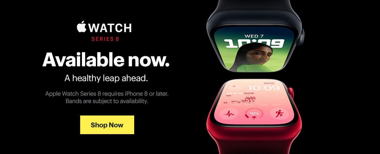 Apple Watch Series 8, Available now, A healthy leap ahead, Shop Now, Apple Watch Series 8 requires iPhone 8 or later. Bands are subject to availability.
