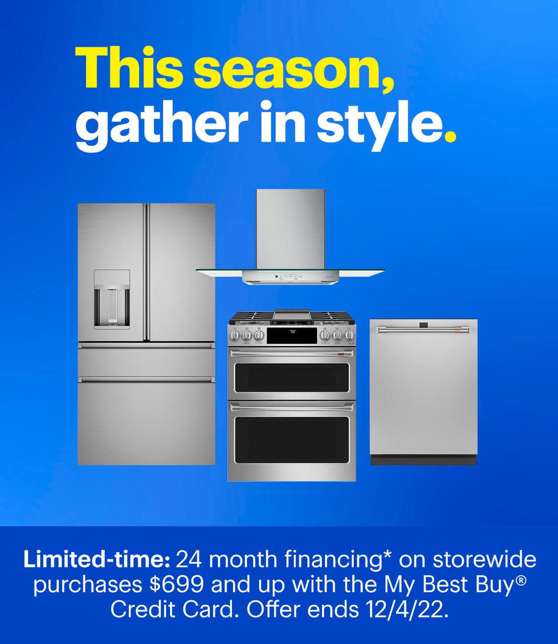 This season, gather in style. Limited-time: 24 month financing on storewide purchases $699 and up. Ends 12/4/22. Reference disclaimer.