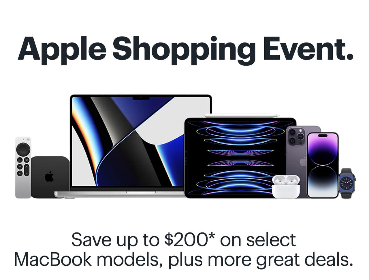 Apple Shopping Event. Save up to $200 on select MacBook models, plus more great deals. Reference disclaimer.