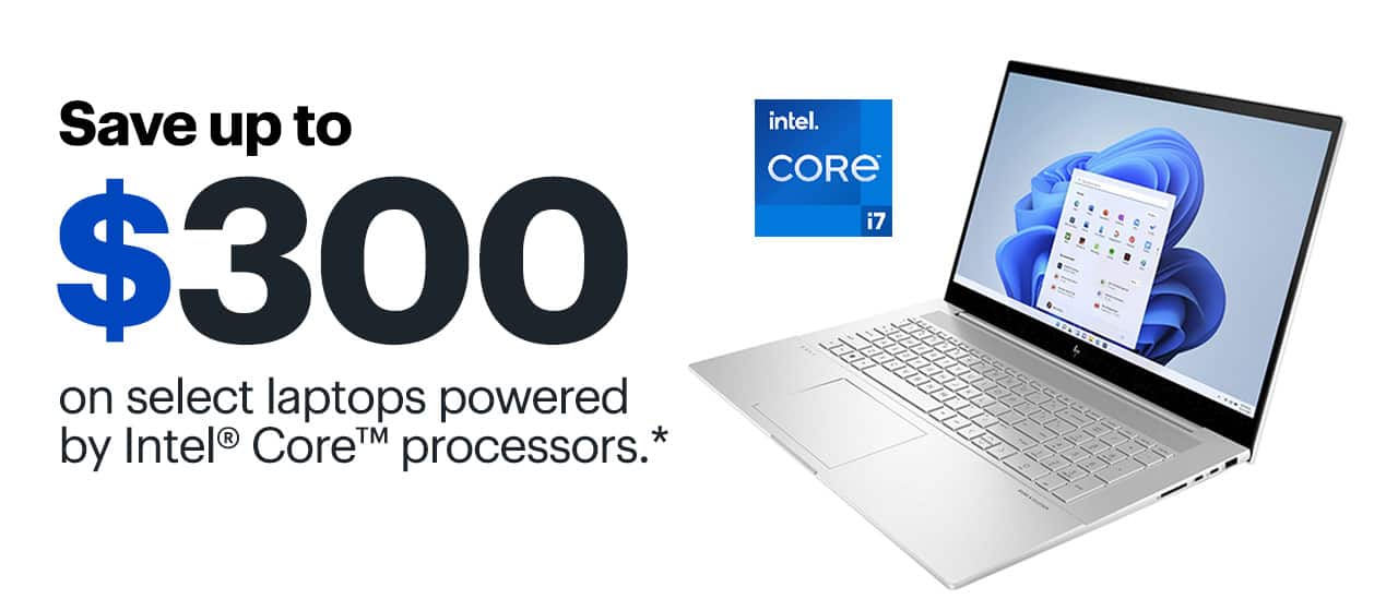 Save up to $300 on select laptops powered by Intel Core processors. Shop now. Reference disclaimer.