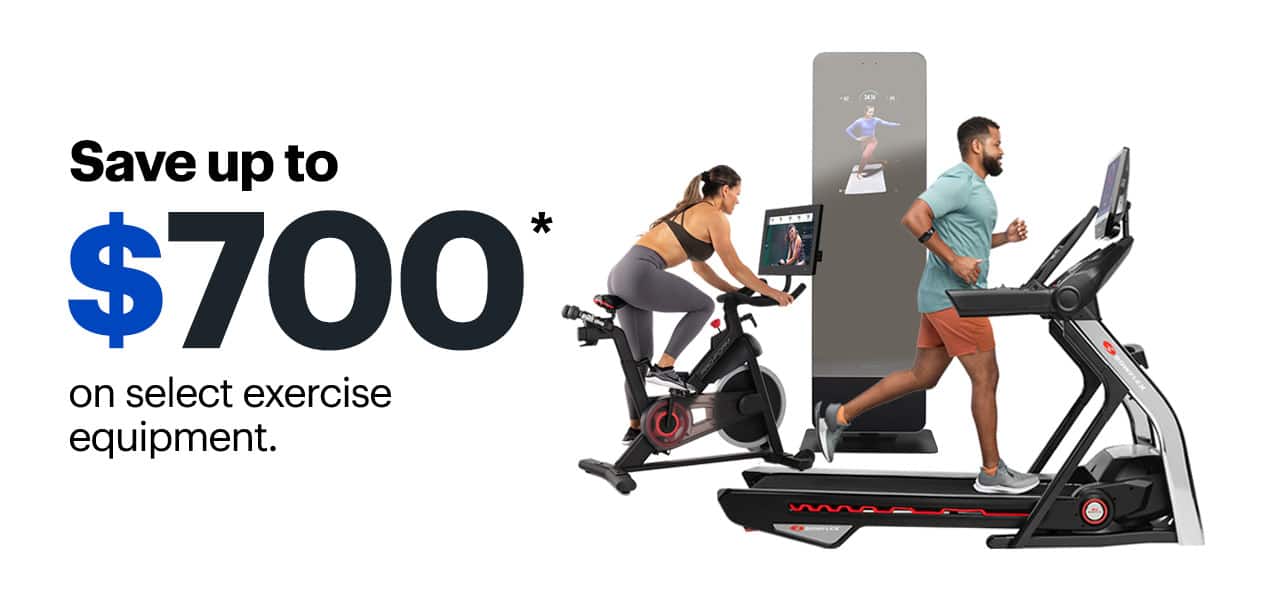 Save up to $700 on select exercise equipment. Reference disclaimer.