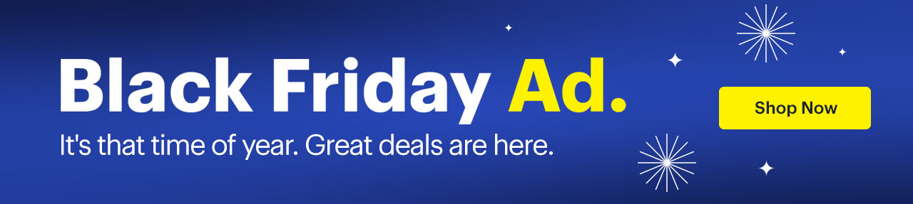 Black Friday Ad. It's that time of year. Great deals are here. Shop now.