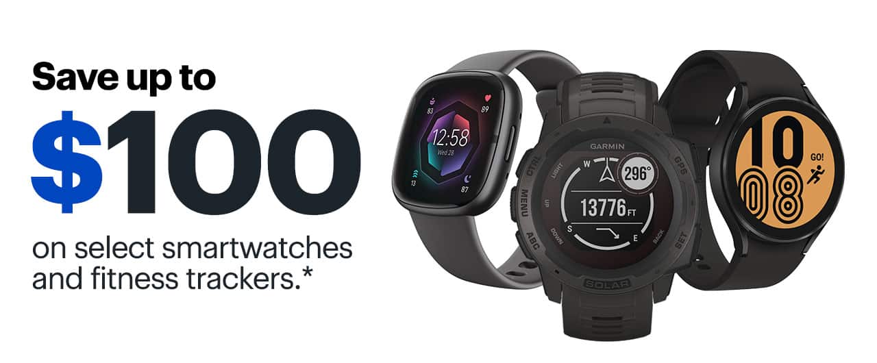 Save up to $100 on select smartwatches and fitness trackers. Reference disclaimer.