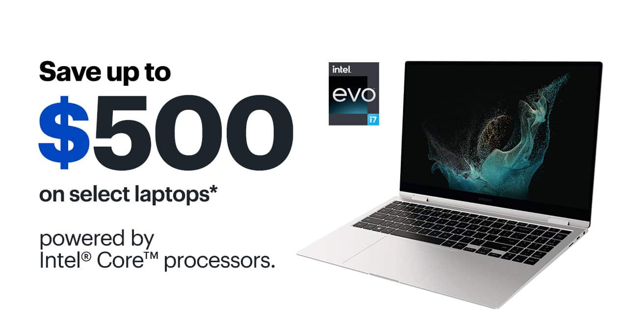Save up to $500 on select laptops powered by Intel Core processors. Reference disclaimer.