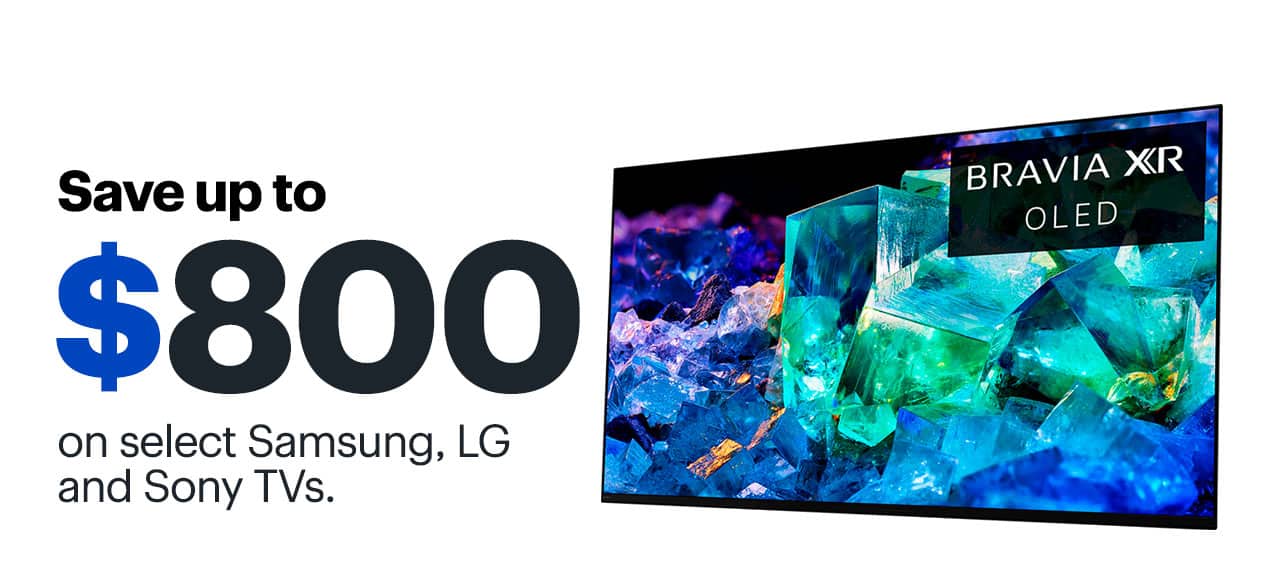 Save up to $800 on select Samsung, LG and Sony TVs.