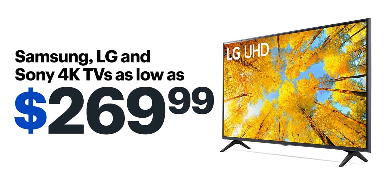 Samsung, LG and Sony 4K TVs as low as $269.99.