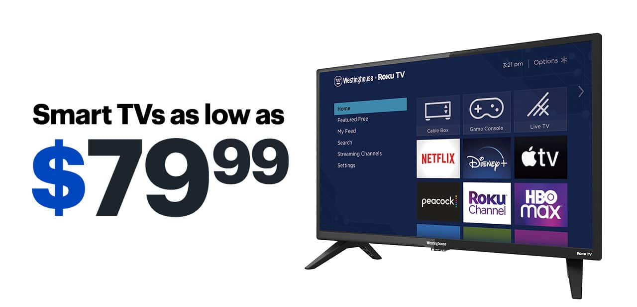 Smart TVs as low as $79.99.