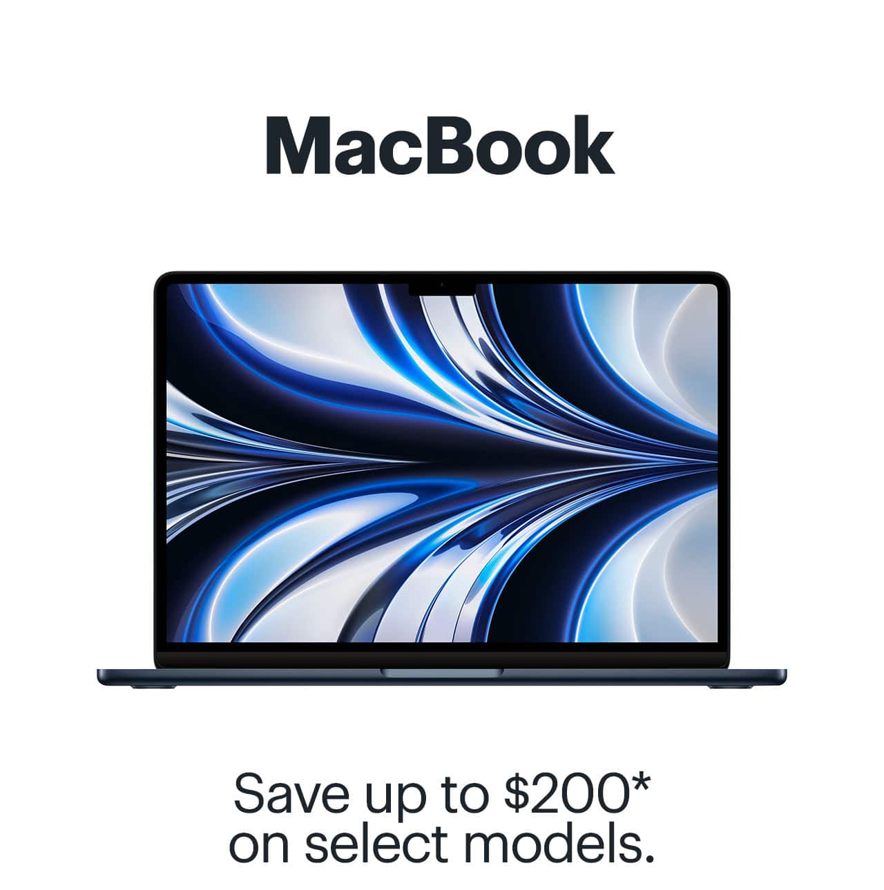 MacBook. Save up to $200 on select models. Reference disclaimer.