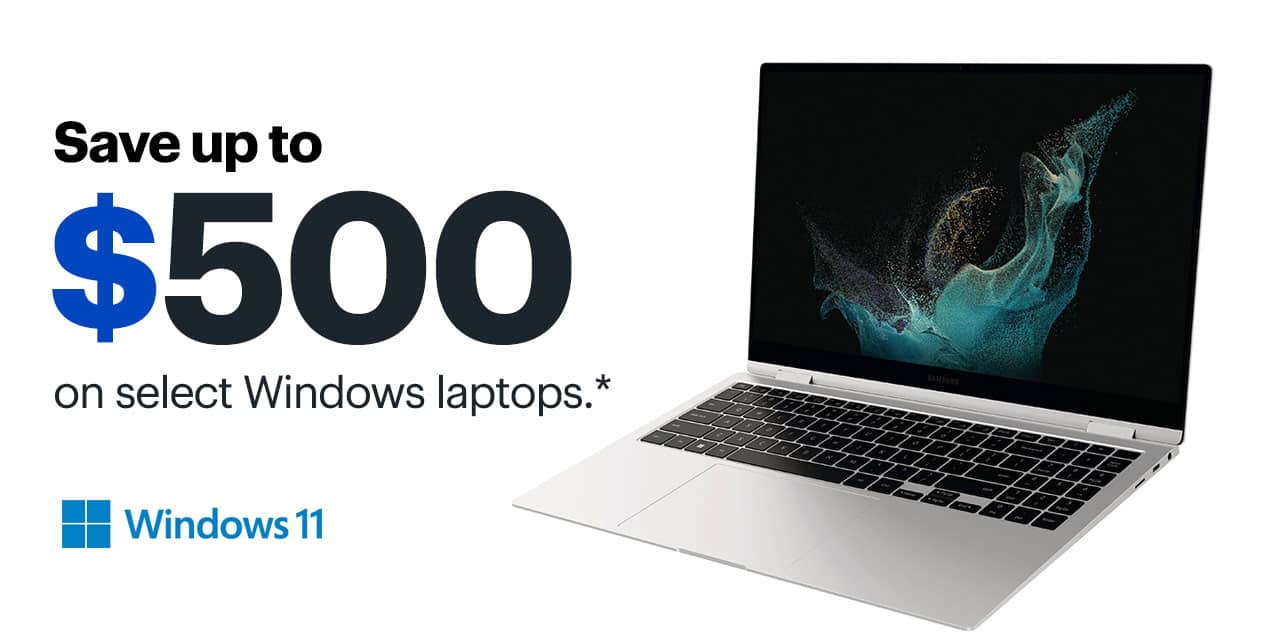 Save up to $500 on select Windows laptops. Reference disclaimer.