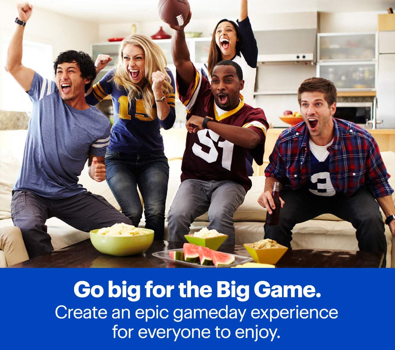Go big for the Big Game. Create an epic gameday experience for everyone to enjoy.