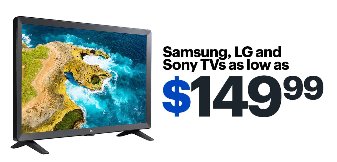 Samsung, LG and Sony TVs as low as $149.99.