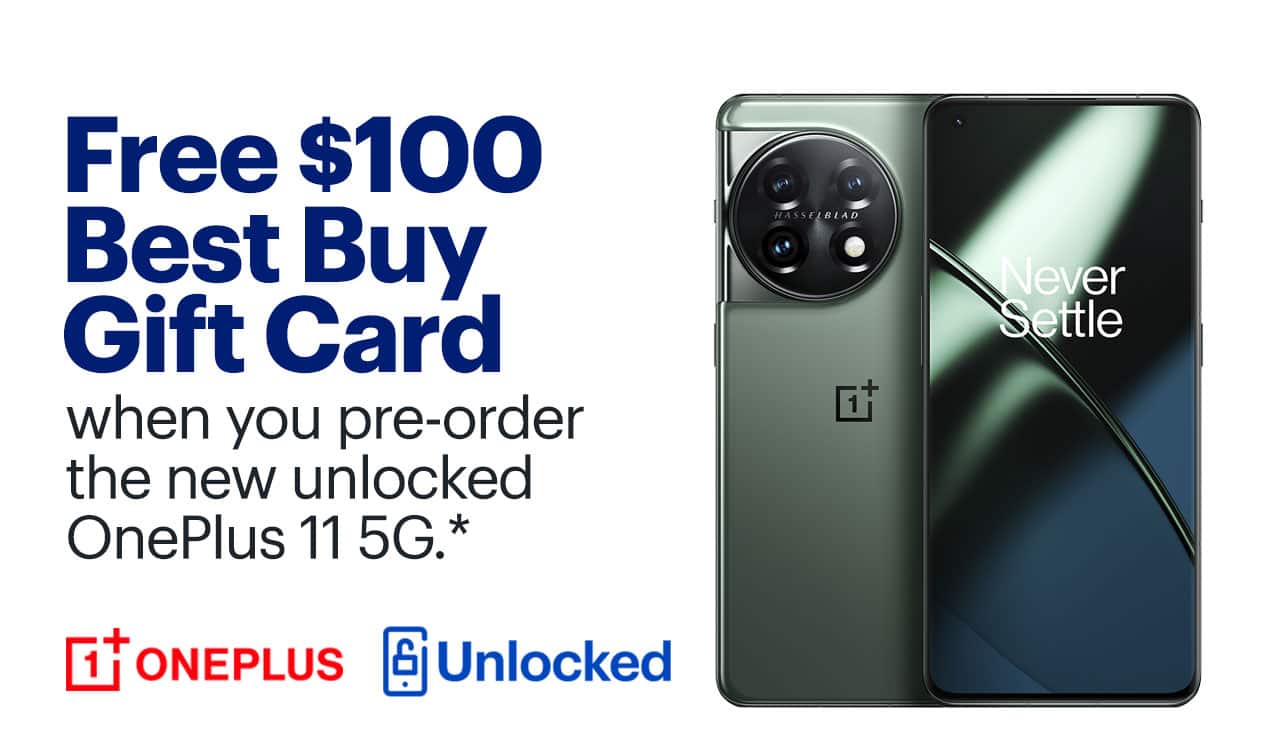 Free $100 Best Buy Gift Card when you pre-order the new unlocked OnePlus 11 5G. Pre-order. Reference disclaimer.