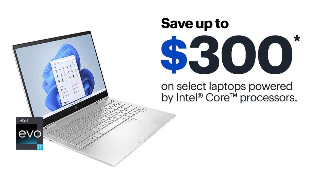 Save up to $300 on select laptops powered by Intel Core processors. Reference disclaimer.