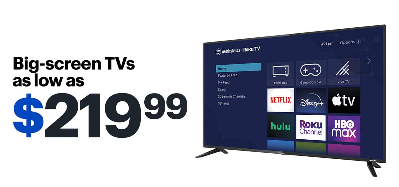 Big-screen TVs as low as $249.99.