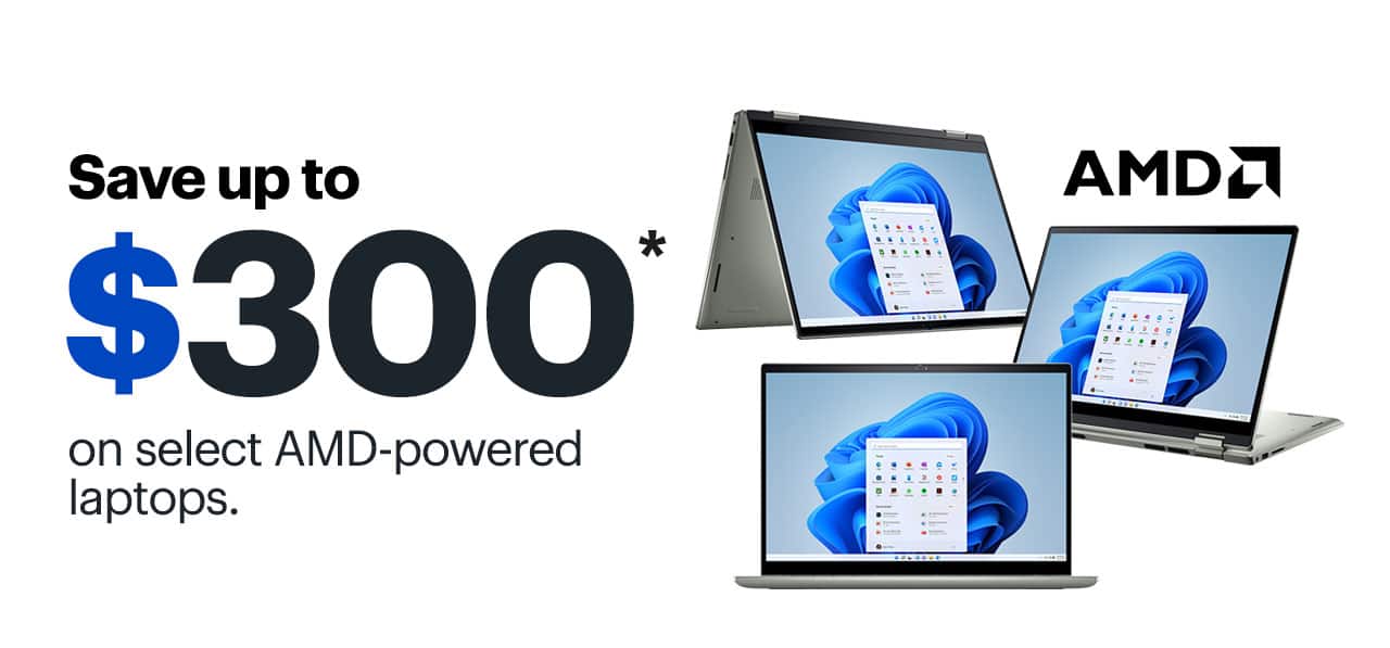 Save up to $300 on select AMD-powered laptops. Reference disclaimer.