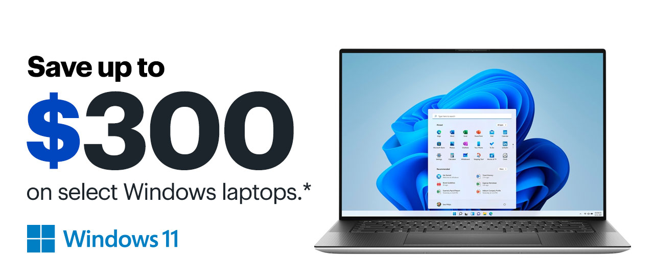 Save up to $300 on select Windows laptops. Reference disclaimer. Save up to $300 on select Windows laptops.* B Windows 11 
