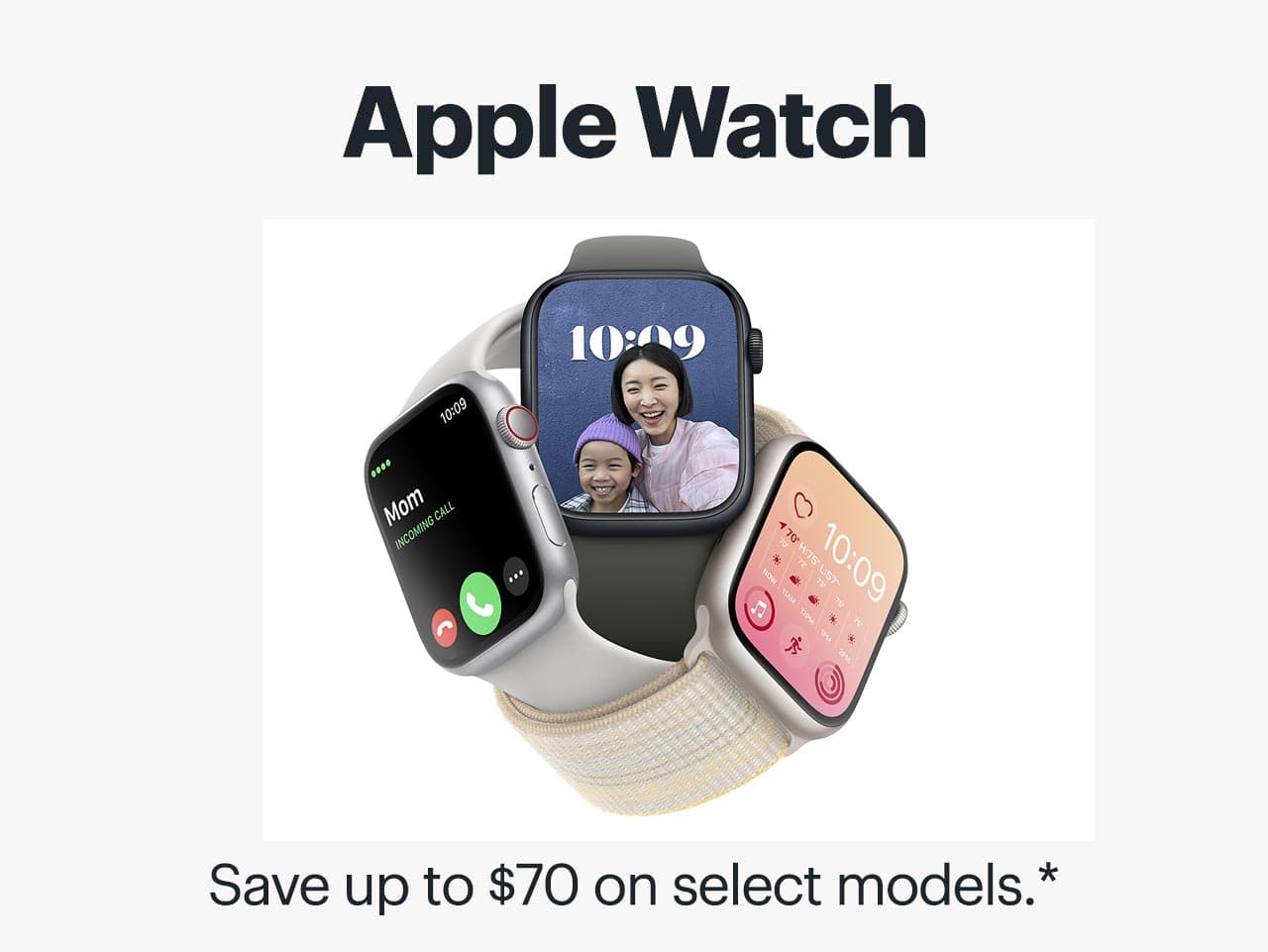 Apple Watch. Save up to $70 on select models. Reference disclaimer.