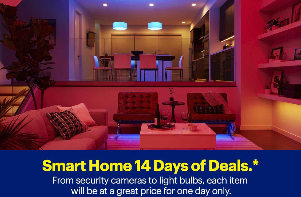Smart Home 14 Days of Deals. Find a daily deal to make your home smarter. From security cameras to light bulbs, each item will be at a great price for one day only. Reference disclaimer.
