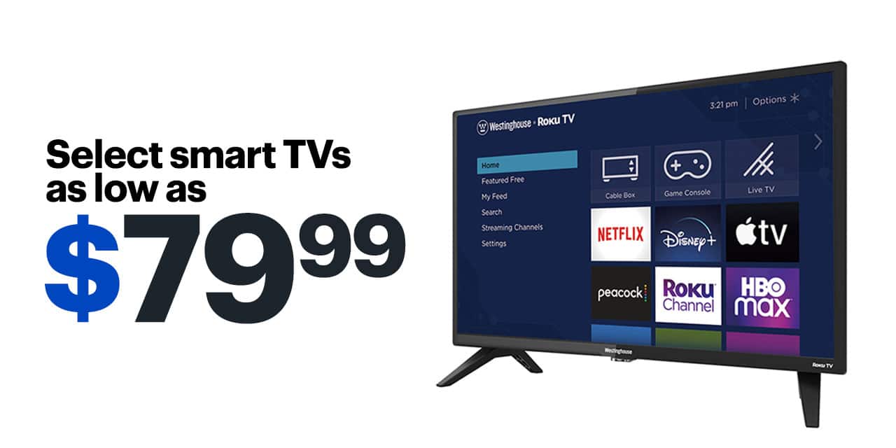Select smart TVs as low as $84.99.