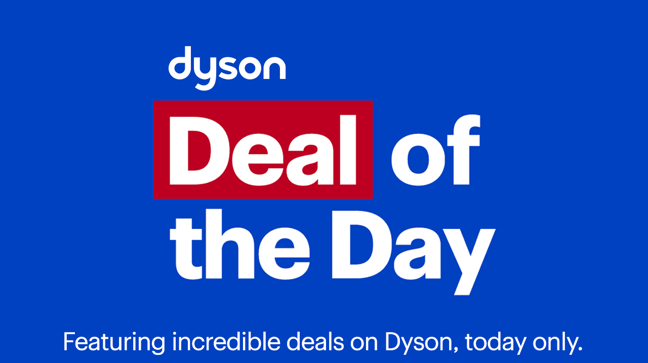 Deal of the Day. Featuring incredible deals on Dyson today only.