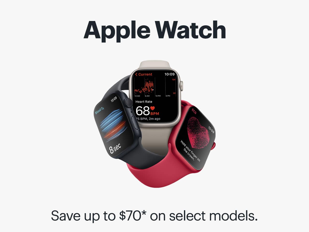 Apple Watch. Save up to $70 on select models. Reference disclaimer.