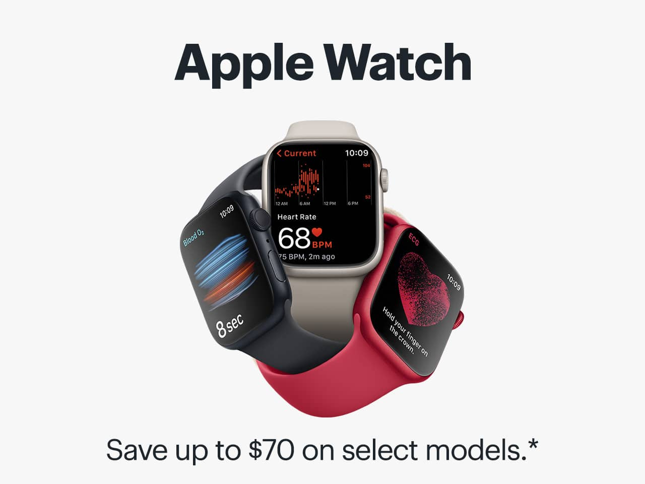 Apple Watch. Save up to $70 on select models. Reference disclaimer.