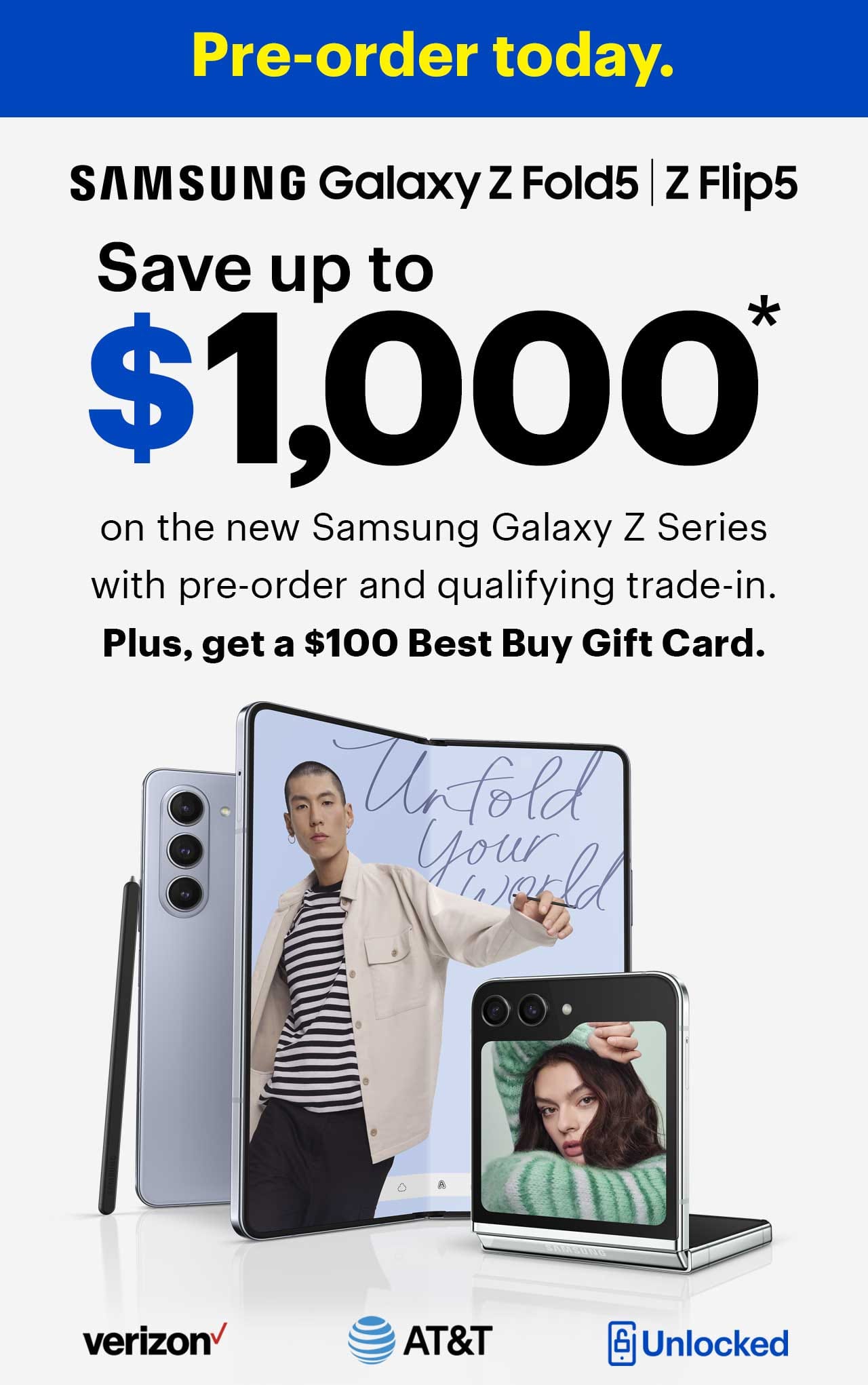 Cell phones, verizon, a t and t, t mobile, unlocked, samsung galaxy z fold 5, z flip 5 series, save up to $1,000 on the new Samsung Galaxy Z Series with pre-order and qualifying trade-in. Plus, get a $100 Best Buy Gift Card.