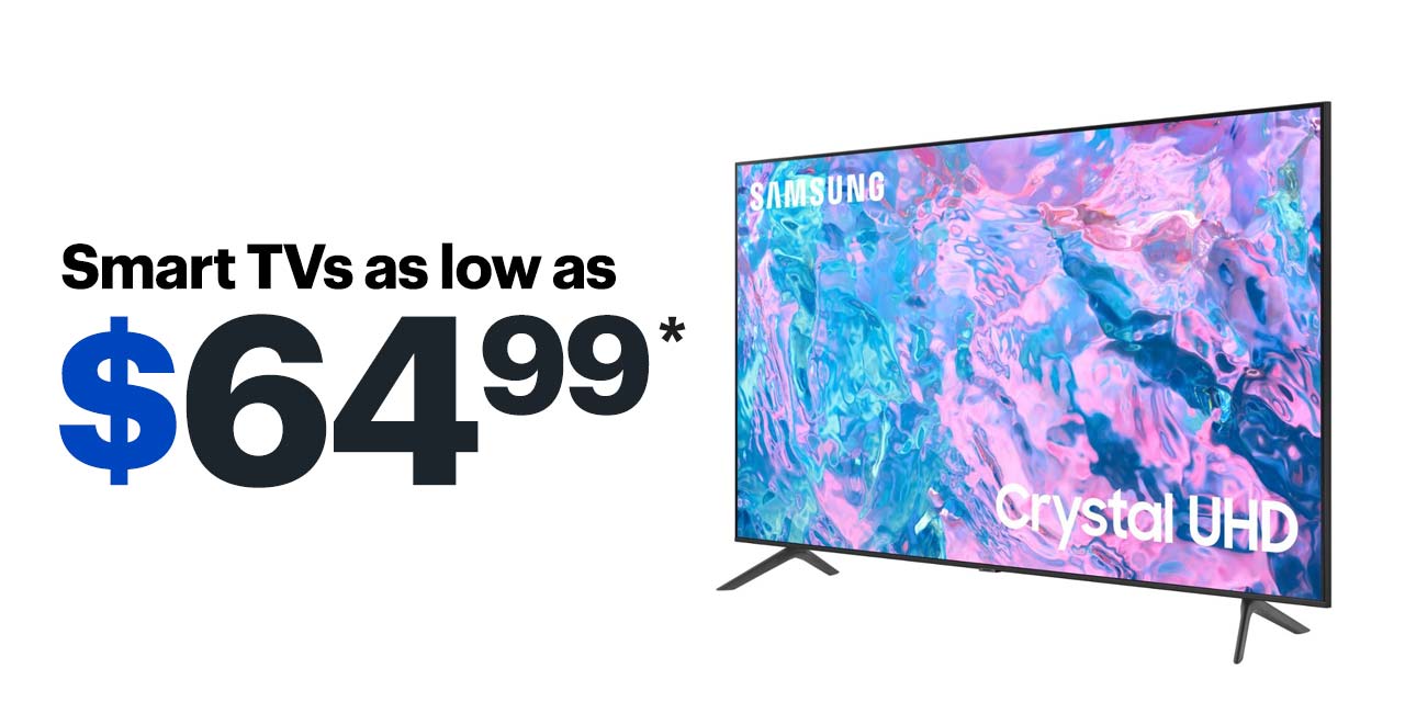 Smart TVs as low as $64.99. Reference disclaimer.