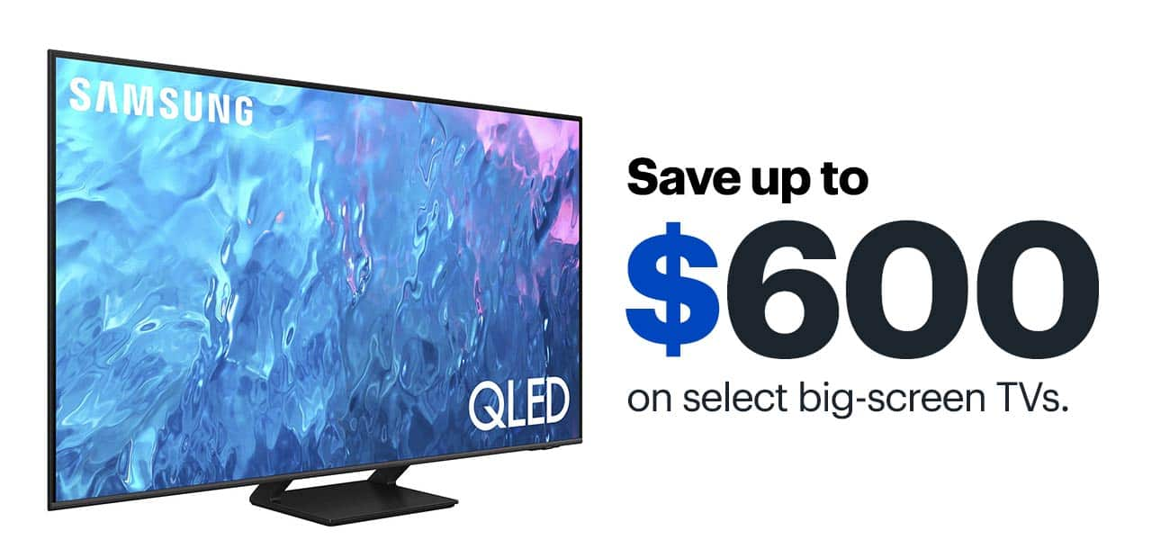 Save up to $600 on select big-screen TVs.