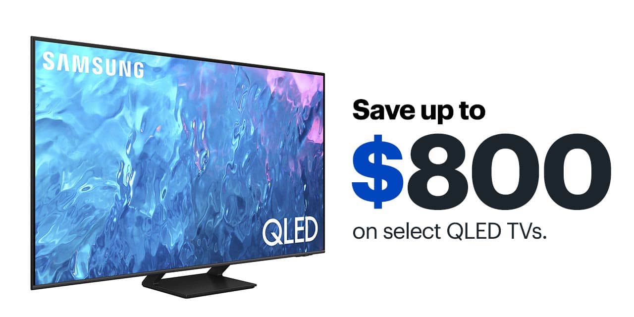 Save up to $800 on select QLED TVs.