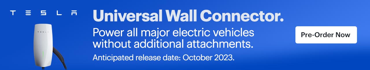Universal wall connector. Power all major electric vehicles without additional attachments. Anticipated release date: October 2023. Pre-order now.