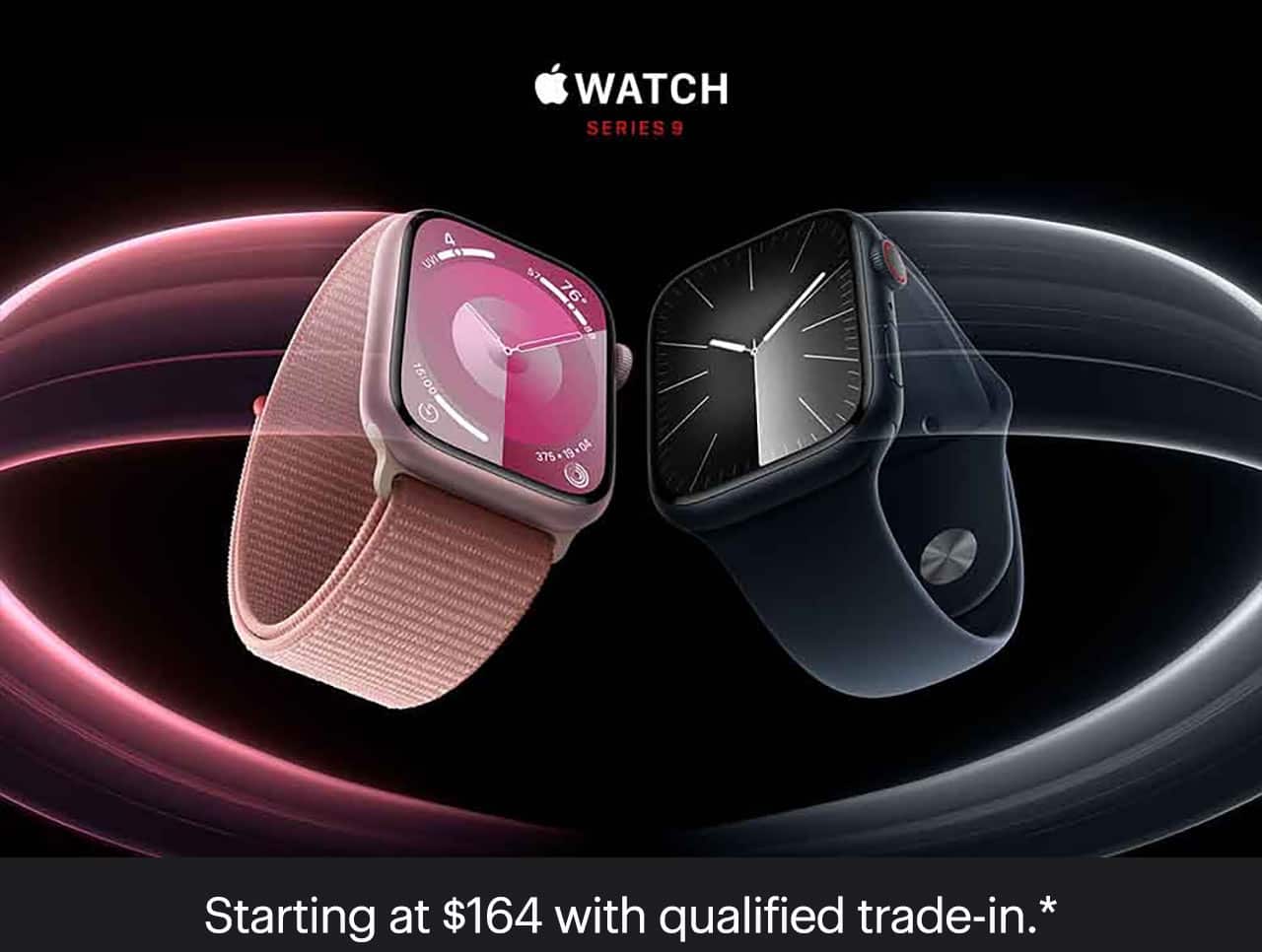 Apple Watch Series 9. Starting at $164 with qualified activation. Reference disclaimer.