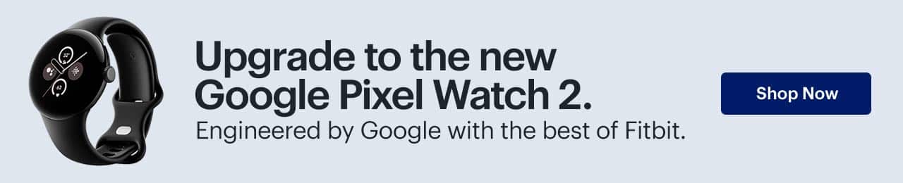 Upgrade to the new Google Pixel Watch 2. Engineered by Google with the best of Fitbit. Shop now.