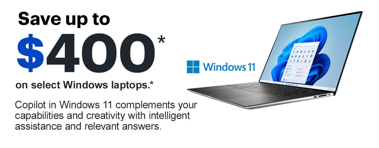 Save up to $400 on select Windows laptops. Copilot in Windows 11 complements your capabilities and creativity with intelligent assistance and relevant answers. Reference disclaimer.