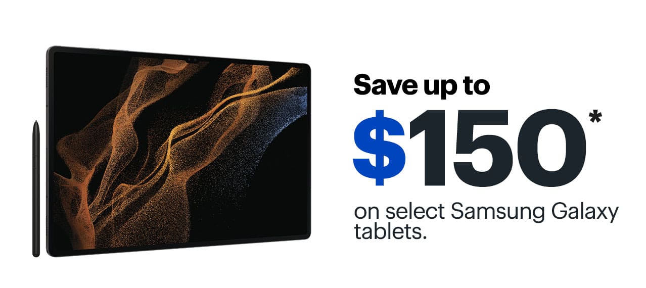 Save up to $150 on select Samsung Galaxy tablets. Reference disclaimer.
