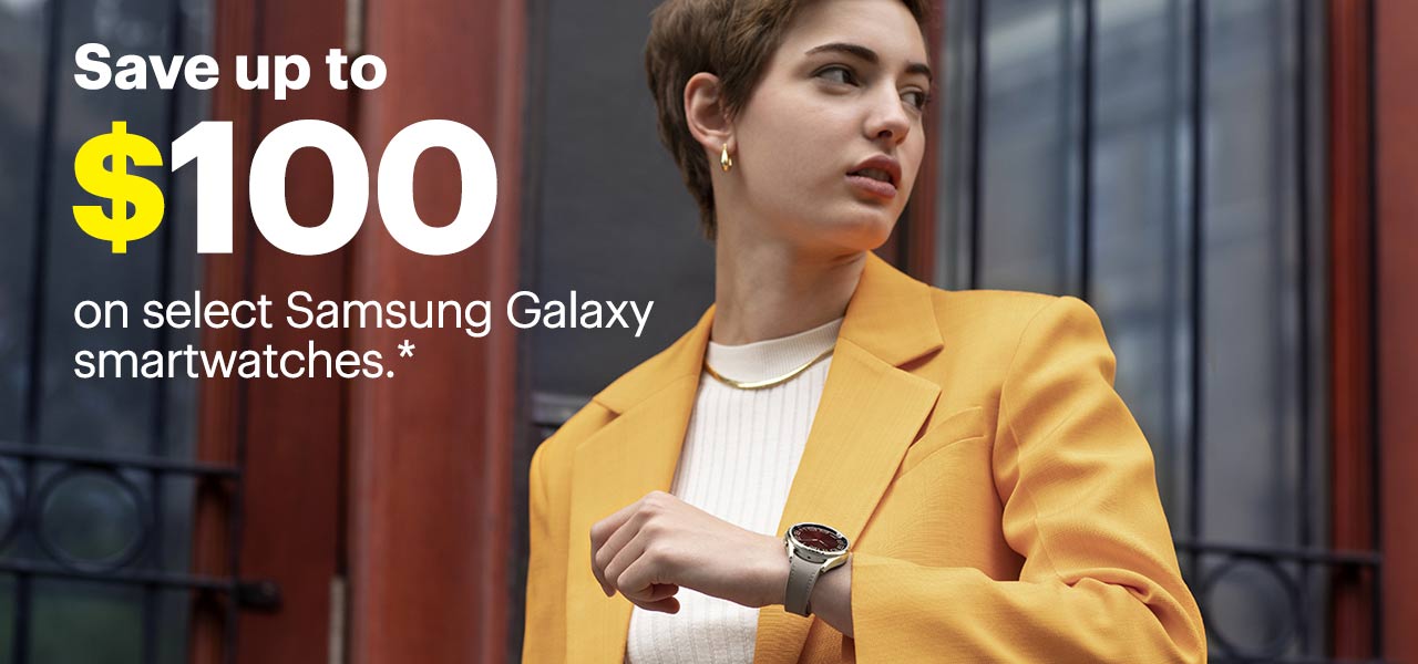 Save up to $100 on select Samsung Galaxy smartwatches. Reference disclaimer.